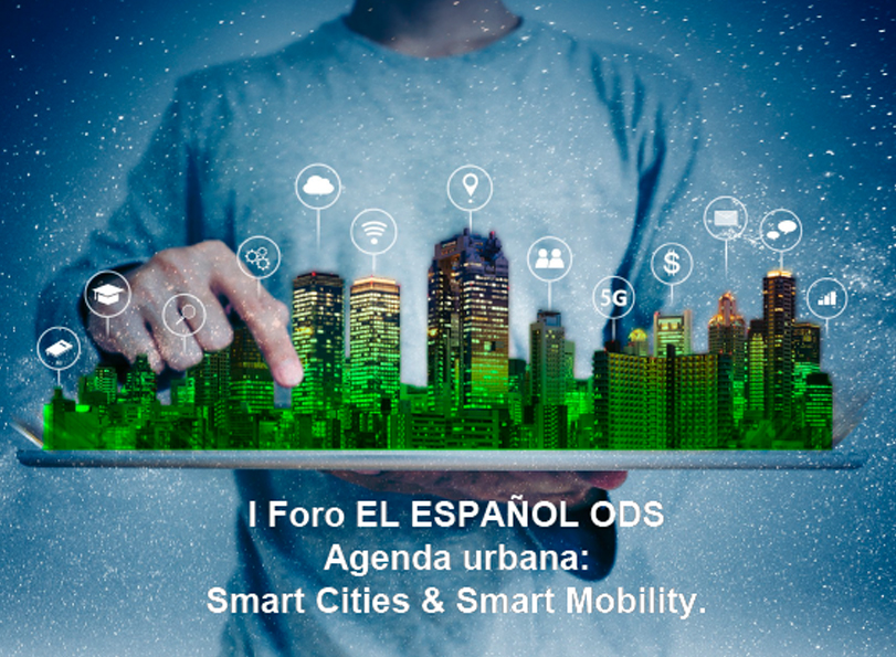 I Foro EL ESPAÑOL ODS: Smart Cities & Smart Mobility