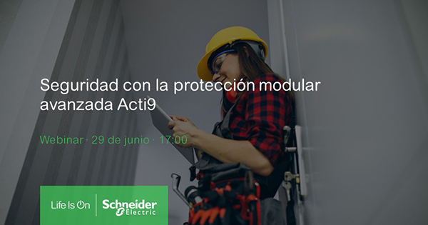 Webinar SCHNEIDER: Seguridad con la protección modular avanzada Acti9