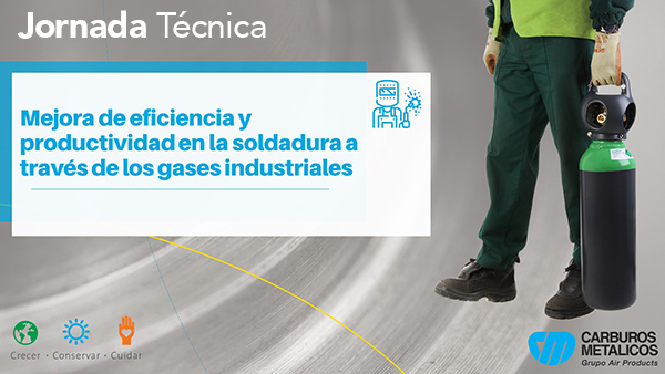 Jornada Práctica CARBUROS METÁLICOS: Mejora de eficiencia y productividad en la soldadura a través de los gases industriales